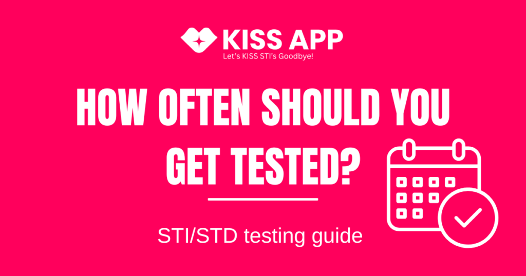 How often should you get tested for STDs and STIs KISS testing guide
